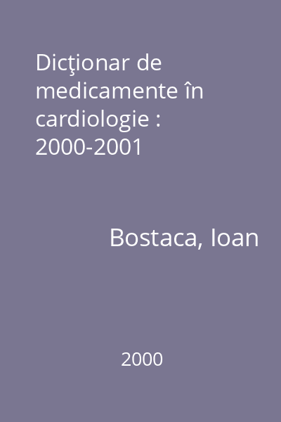 Dicţionar de medicamente în cardiologie : 2000-2001