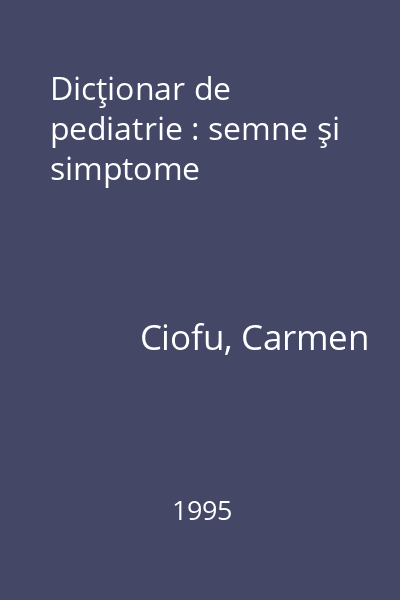 Dicţionar de pediatrie : semne şi simptome