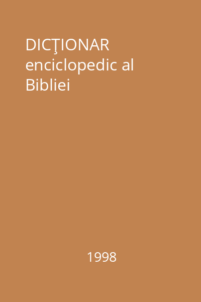 DICŢIONAR enciclopedic al Bibliei