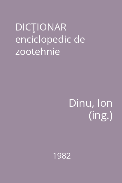 DICŢIONAR enciclopedic de zootehnie