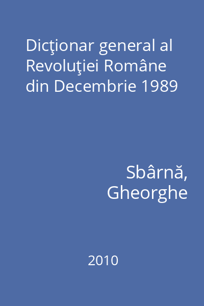 Dicţionar general al Revoluţiei Române din Decembrie 1989