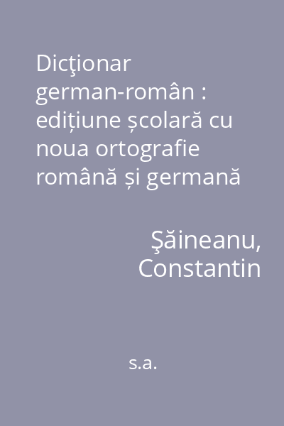 Dicţionar german-român : edițiune școlară cu noua ortografie română și germană