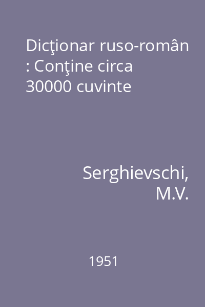 Dicţionar ruso-român : Conţine circa 30000 cuvinte