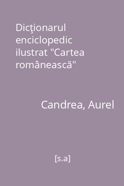 Dicţionarul enciclopedic ilustrat "Cartea românească"