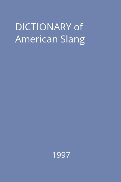 DICTIONARY of American Slang