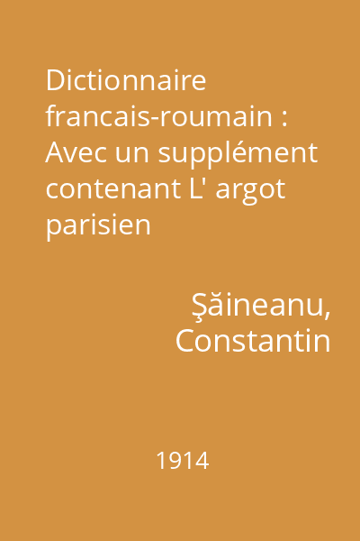 Dictionnaire francais-roumain : Avec un supplément contenant L' argot parisien