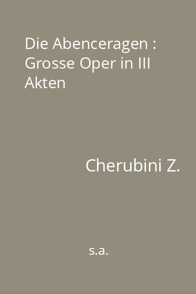 Die Abenceragen : Grosse Oper in III Akten