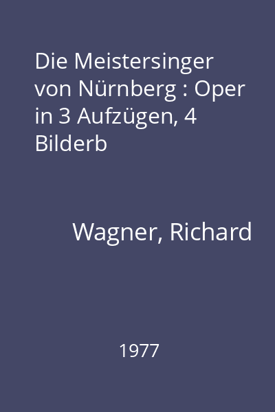 Die Meistersinger von Nürnberg : Oper in 3 Aufzügen, 4 Bilderb