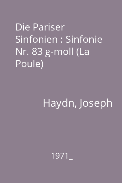 Die Pariser Sinfonien : Sinfonie Nr. 83 g-moll (La Poule)