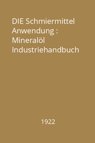DIE Schmiermittel Anwendung : Mineralöl Industriehandbuch
