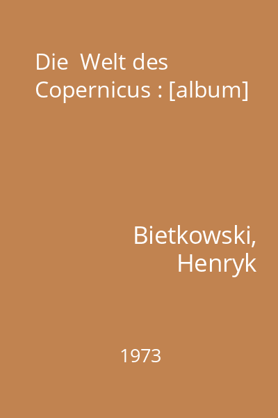 Die  Welt des Copernicus : [album]