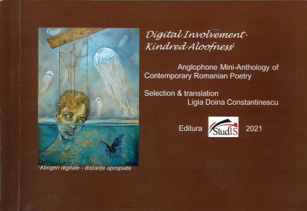 DIGITAL Involvement - Kindred Aloofness = Atingeri digitale - distanțe apropiate : Anglophone Mini-Anthology of Contemporary Romanian Poetry