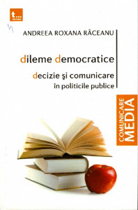 Dileme democratice : decizie și comunicare în politicile publice