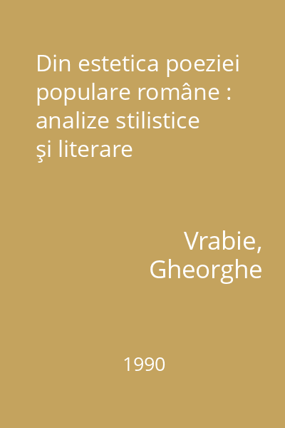 Din estetica poeziei populare române : analize stilistice şi literare