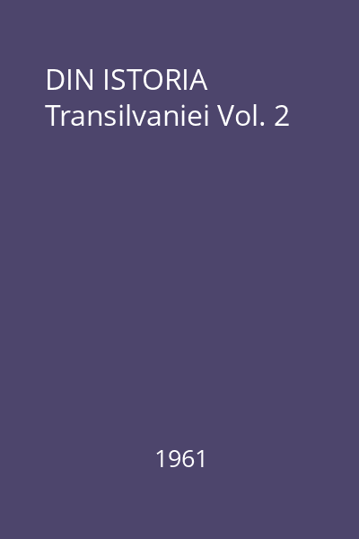 DIN ISTORIA Transilvaniei Vol. 2