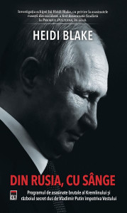 Din Rusia, cu sânge : programul de asasinate brutale al Kremlinului și războiul secret dus de Vladimir Putin împotriva Vestului
