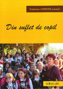 DIN SUFLET de copil : texte create de elevii clasei a IV-a [a Colegiului ”Mihai Eminescu”Iași] în orele de Limba Română