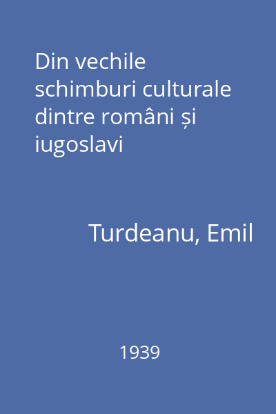 Din vechile schimburi culturale dintre români și iugoslavi