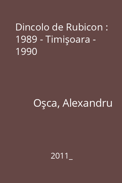 Dincolo de Rubicon : 1989 - Timişoara - 1990