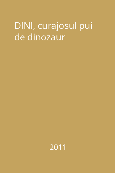 DINI, curajosul pui de dinozaur