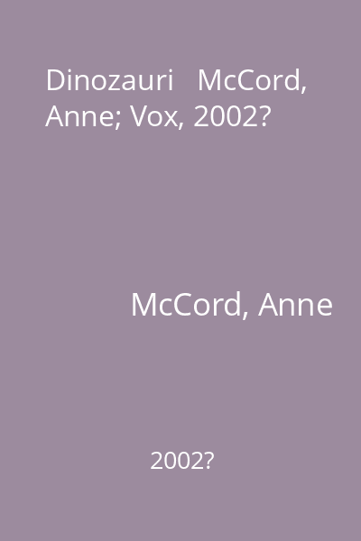 Dinozauri   McCord, Anne; Vox, 2002?