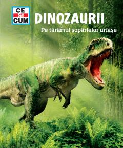 Dinozaurii : pe tărâmul șopârlelor uriașe