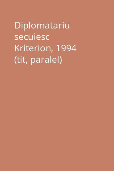 Diplomatariu secuiesc   Kriterion, 1994  (tit, paralel)