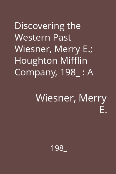 Discovering the Western Past   Wiesner, Merry E.; Houghton Mifflin Company, 198_ : A Look at the Evidence
