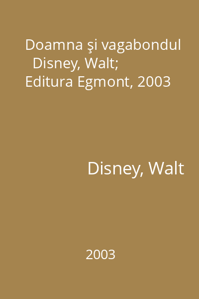 Doamna şi vagabondul   Disney, Walt; Editura Egmont, 2003
