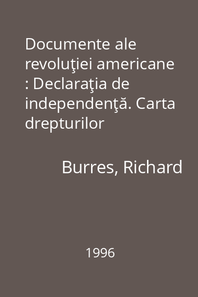 Documente ale revoluţiei americane : Declaraţia de independenţă. Carta drepturilor