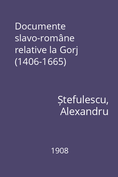 Documente slavo-române relative la Gorj (1406-1665)