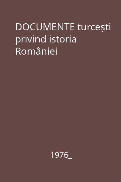 DOCUMENTE turcești privind istoria României