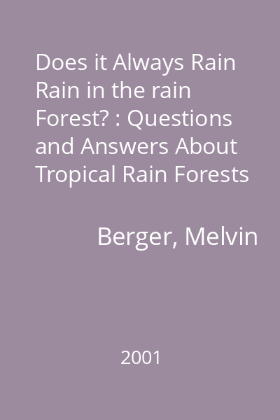 Does it Always Rain Rain in the rain Forest? : Questions and Answers About Tropical Rain Forests