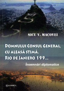 Domnului Consul General, cu aleasă stimă. Rio de Janeiro 199... : însemnări diplomatice