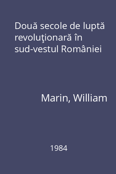 Două secole de luptă revoluţionară în sud-vestul României