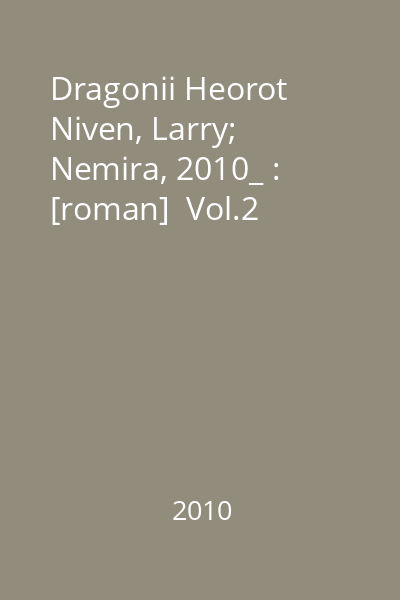 Dragonii Heorot   Niven, Larry; Nemira, 2010_ : [roman]  Vol.2