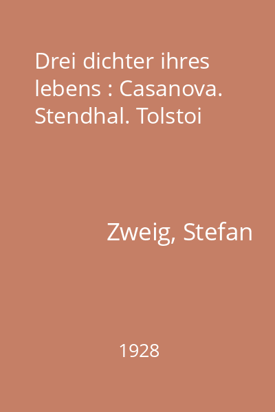 Drei dichter ihres lebens : Casanova. Stendhal. Tolstoi