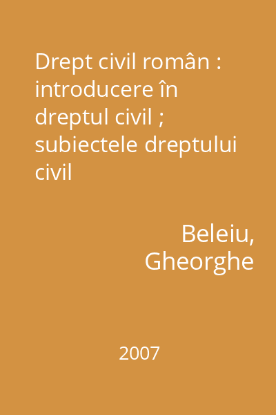 Drept civil român : introducere în dreptul civil ; subiectele dreptului civil
