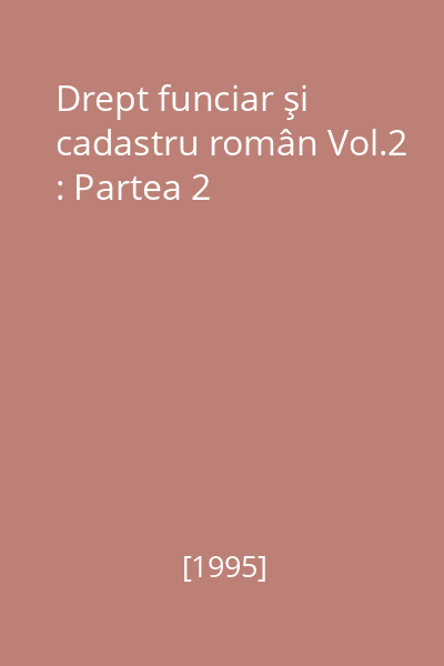 Drept funciar şi cadastru român Vol.2 : Partea 2