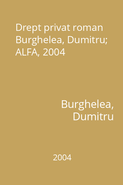 Drept privat roman   Burghelea, Dumitru; ALFA, 2004