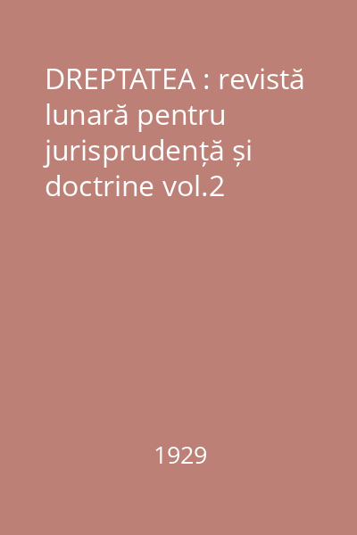 DREPTATEA : revistă lunară pentru jurisprudență și doctrine vol.2