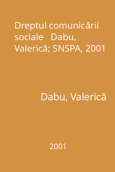 Dreptul comunicării sociale   Dabu, Valerică; SNSPA, 2001