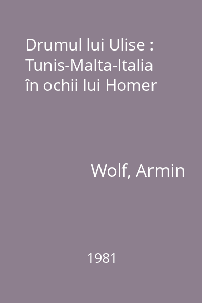 Drumul lui Ulise : Tunis-Malta-Italia în ochii lui Homer