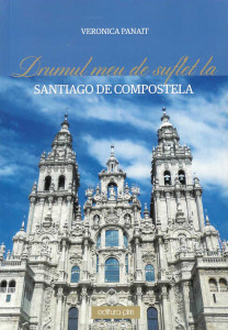 Drumul meu de suflet la Santiago de Compostela : Camino într-un jurnal de sentimente...