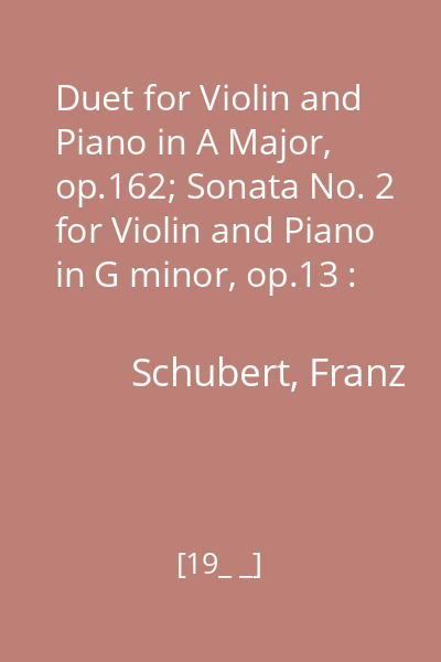 Duet for Violin and Piano in A Major, op.162; Sonata No. 2 for Violin and Piano in G minor, op.13 : Recital by D. Oistrakh- violin and L. Oborin-piano