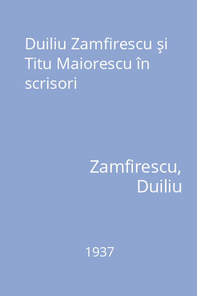 Duiliu Zamfirescu şi Titu Maiorescu în scrisori