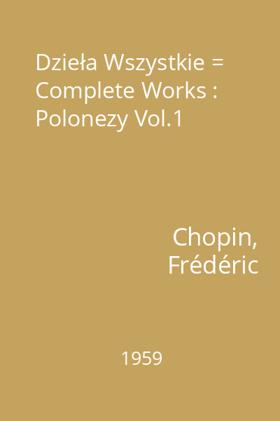 Dzieła Wszystkie = Complete Works : Polonezy Vol.1