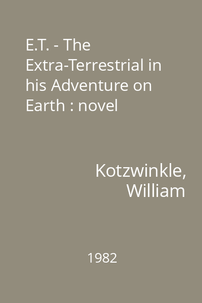 E.T. - The Extra-Terrestrial in his Adventure on Earth : novel