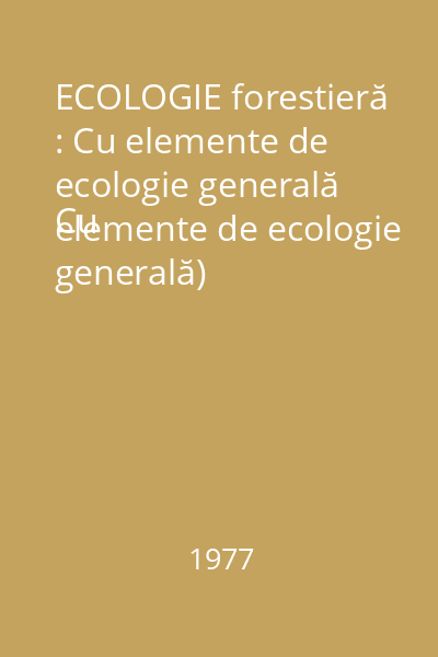 ECOLOGIE forestieră : Cu elemente de ecologie generală
Cu elemente de ecologie generală)