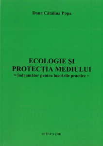 Ecologie și protecția mediului : îndrumător pentru lucrările practice